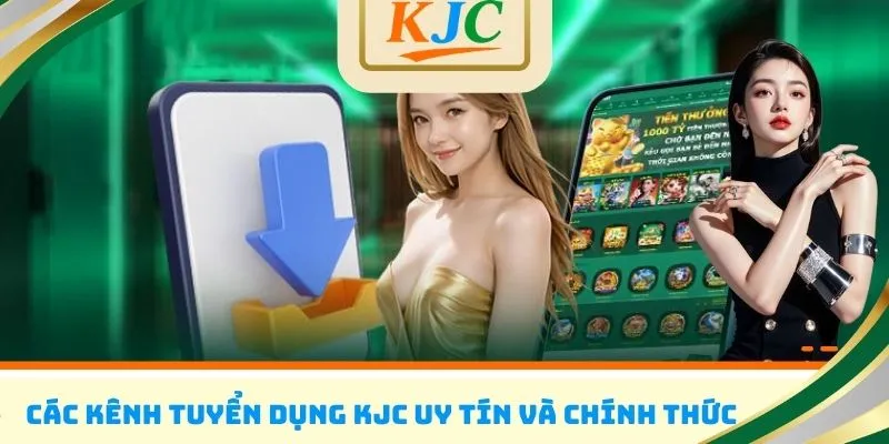 Các kênh tuyển dụng KJC uy tín và chính thức
