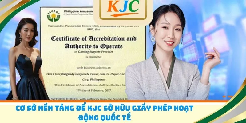 Cơ sở nền tảng để sở hữu giấy phép hoạt động KJC quốc tế
