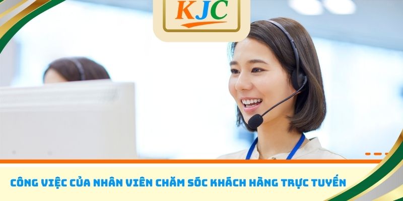 Công việc của nhân viên chăm sóc khách hàng trực tuyến