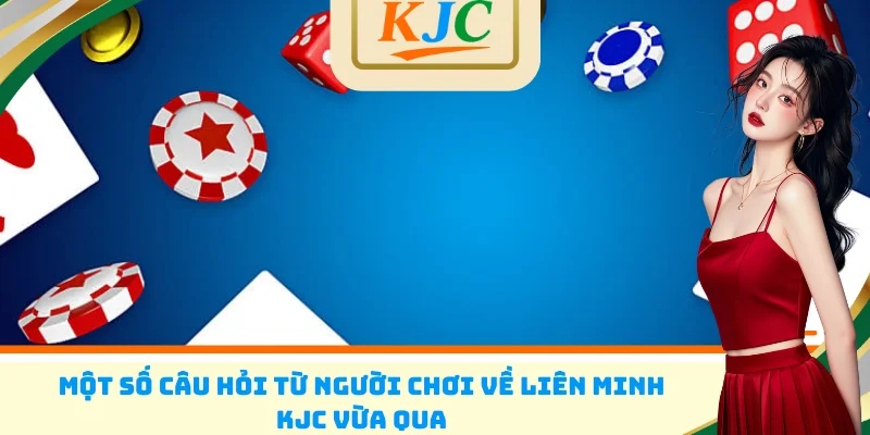 Một số câu hỏi từ người chơi về liên minh KJC vừa qua