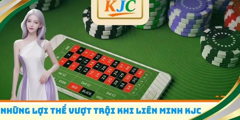 Những lợi thế vượt trội khi liên minh KJC