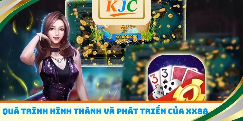 Quá trình hình thành và phát triển của XX88
